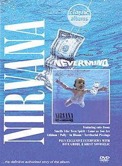 Nirvana : Classic Albums : Nevermind